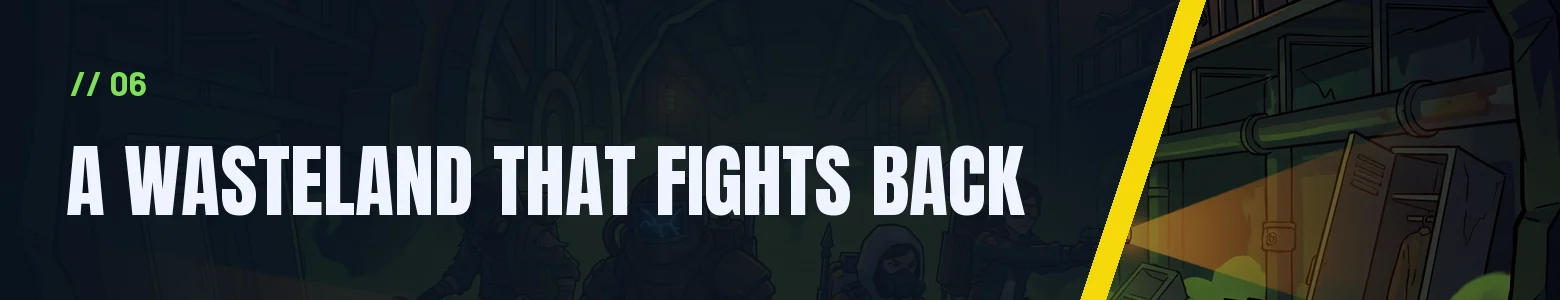 A wasteland that fights back